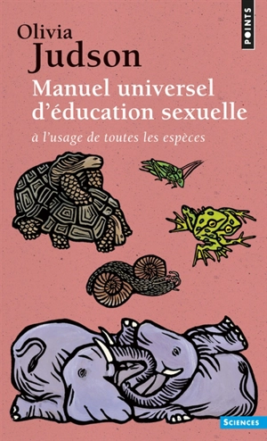 Manuel universel d'éducation sexuelle : à l'usage de toutes les espèces, selon Mme le Dr Tatiana - Olivia Judson