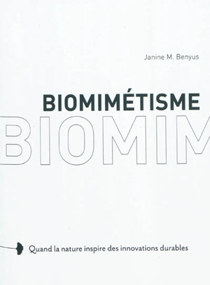 Biomimétisme : quand la nature inspire des innovations durables. Biomimicry - Janine M. Benyus