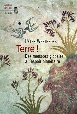 Terre ! : des menaces globales à l'espoir planétaire - Peter Westbroek