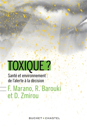 Toxique ? : santé et environnement : de l'alerte à la décision - Francelyne Marano