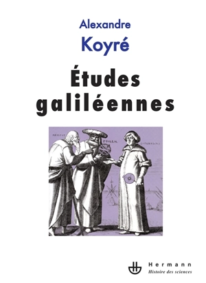 Etudes galiléennes - Alexandre Koyré