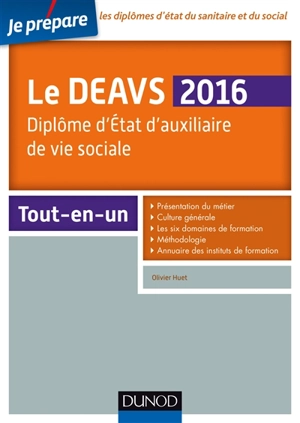 Le DEAVS 2016 : diplôme d'Etat d'auxiliaire de vie sociale : tout-en-un - Olivier Huet