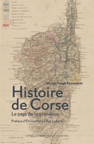 Histoire de Corse : le pays de la grandeur - Michel Vergé-Franceschi