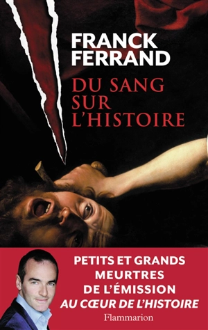Du sang sur l'histoire - Franck Ferrand
