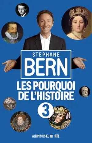 Les pourquoi de l'histoire. Vol. 3 - Stéphane Bern