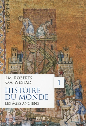 Histoire du monde. Vol. 1. Les âges anciens - John Morris Roberts