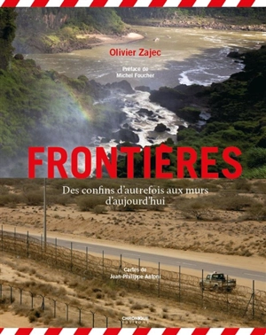 Frontières : des confins d'autrefois aux murs d'aujourd'hui - Olivier Zajec