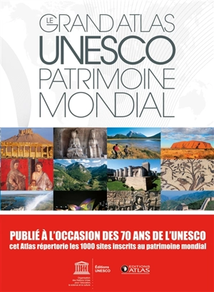Le grand atlas Unesco, patrimoine mondial - Unesco