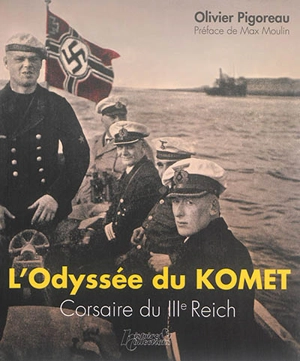 L'odyssée du Komet : corsaire du IIIe Reich - Olivier Pigoreau
