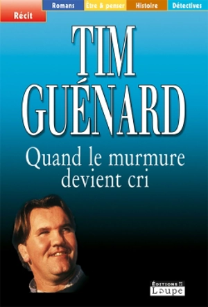 Quand le murmure devient cri - Tim Guénard