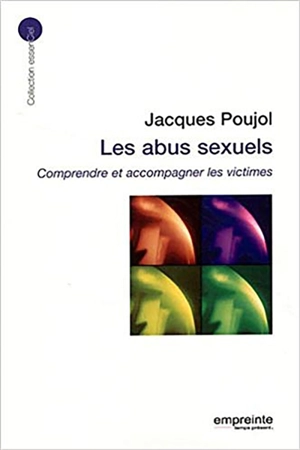 Les abus sexuels, comprendre et accompagner les victimes - Jacques Poujol