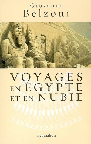 Voyages en Egypte et en Nubie - Giovanni Battista Belzoni