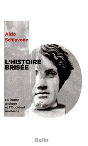 L'histoire brisée : la Rome antique et l'Occident moderne - Aldo Schiavone