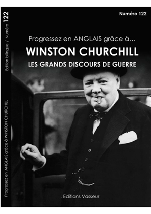 Progressez en anglais grâce à... Winston Churchill : les grands discours de guerre - Winston Churchill