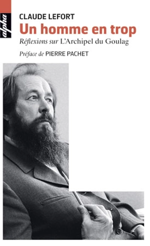 Un homme en trop : réflexions sur L'archipel du Goulag - Claude Lefort