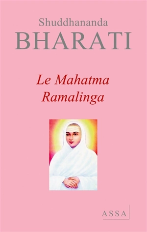 Le Mahatma Ramalinga et ses révélations : le prophète de la lumière spirituelle - Shuddhananda Bharati