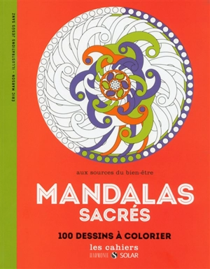 Mandalas sacrés : aux sources du bien-être : 100 dessins à colorier - Eric Marson