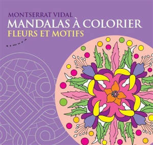 Mandalas à colorier : fleurs et motifs - Montserrat Vidal