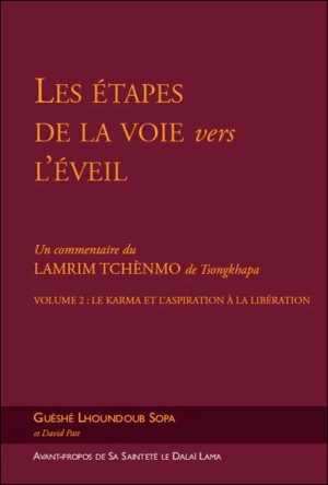 Les étapes de la voie vers l'éveil : un commentaire du Lamrim Tchènmo de Tsongkhapa. Vol. 2. Le karma et l'aspiration à la libération - Lhundup Sopa