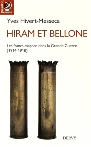 Hiram et Bellone : les francs-maçons dans la Grande Guerre (1914-1918) - Yves Hivert-Messeca