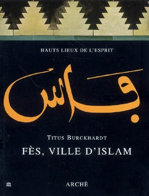 Fès, ville d'islam - Titus Burckhardt