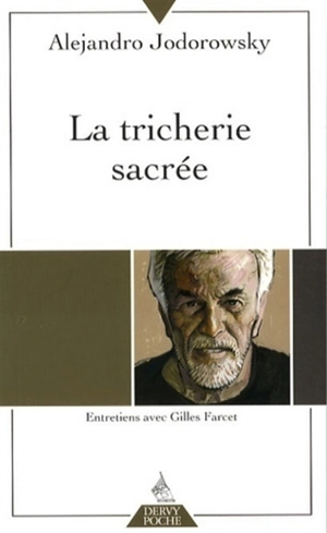 La tricherie sacrée : entretiens avec Gilles Farcet - Alexandro Jodorowsky