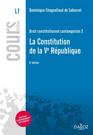 Droit constitutionnel contemporain. Vol. 2. La Constitution de la Ve République, L1 - Dominique Chagnollaud de Sabouret