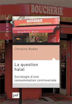 La question halal : sociologie d'une consommation controversée - Christine Rodier