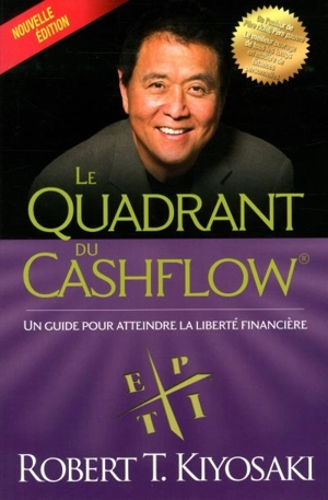 Le quadrant du Cashflow : un guide pour atteindre la liberté financière - Robert T. Kiyosaki