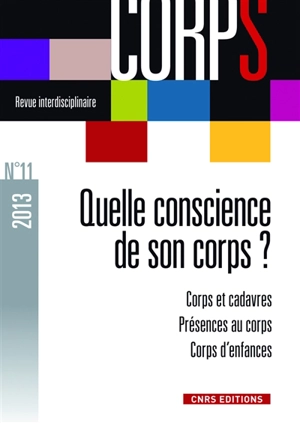 Corps, n° 11. Quelle conscience de son corps ? : corps et cadavres, présences au corps, corps d'enfance