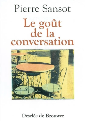 Le goût de la conversation - Pierre Sansot