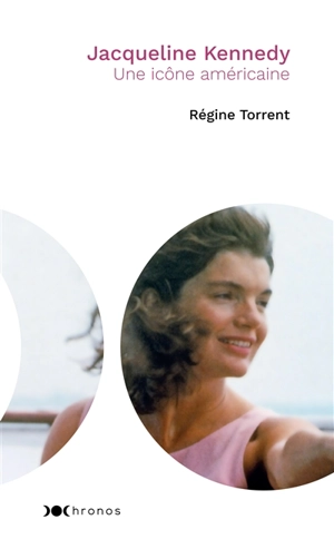 Jacqueline Kennedy : une icône américaine - Régine Torrent