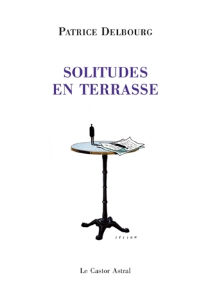 Solitudes en terrasse - Patrice Delbourg