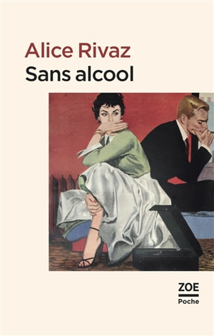 Sans alcool et autres nouvelles - Alice Rivaz