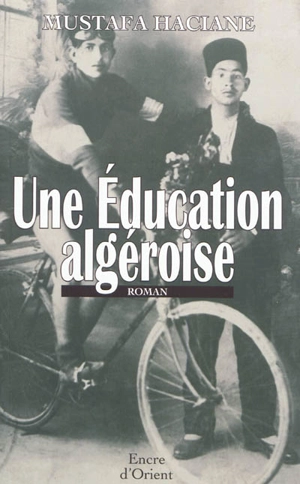 Une éducation algéroise - Mustafa Haciane