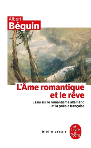 L'âme romantique et le rêve : essai sur le romantisme allemand et la poésie française - Albert Béguin