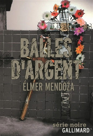 Balles d'argent - Elmer Mendoza