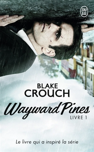 Wayward Pines. Vol. 1 - Blake Crouch