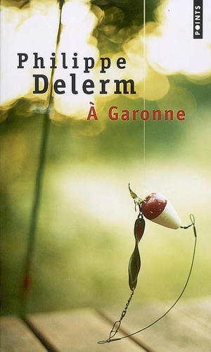 A Garonne - Philippe Delerm