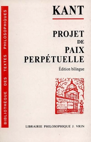 Projet de paix perpétuelle : esquisse philosophique, 1795 - Emmanuel Kant