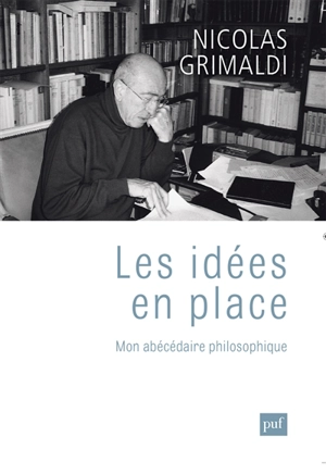 Les idées en place : mon abécédaire philosophique - Nicolas Grimaldi