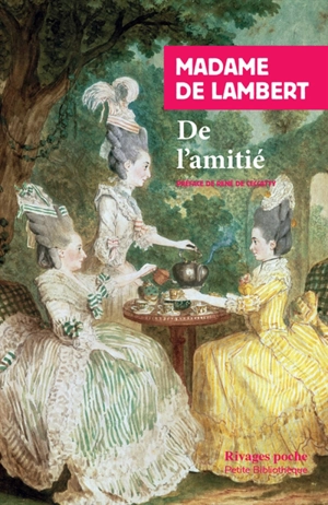 De l'amitié. Traité de la vieillesse - Anne Thérèse de Marguenat de Courcelles Lambert