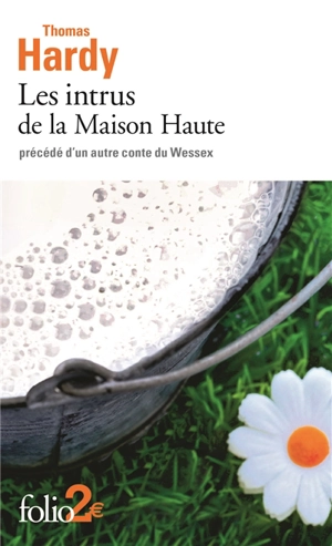 Les intrus de la Maison Haute : précédé d'un autre conte du Wessex - Thomas Hardy