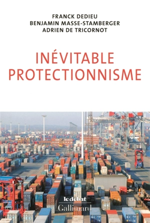 Inévitable protectionnisme - Franck Dedieu