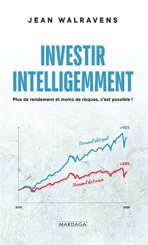 Investir intelligemment : plus de rendement et moins de risques, c'est possible ! - Jean Walravens