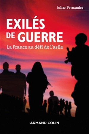 Exilés de guerre : la France au défi de l'asile - Julian Fernandez