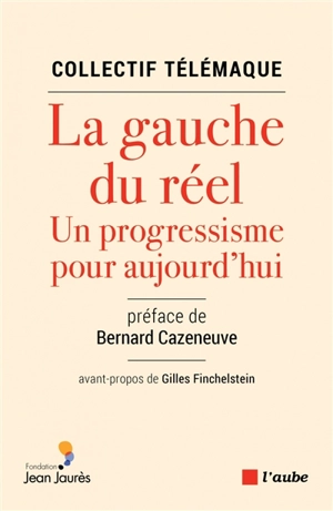 La gauche du réel : un progressisme pour aujourd'hui - Collectif Télémaque