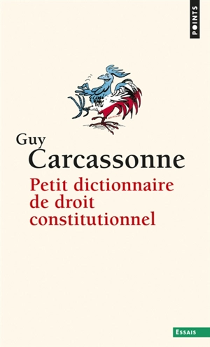 Petit dictionnaire de droit constitutionnel - Guy Carcassonne