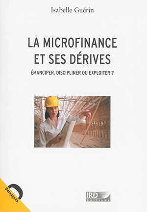 La microfinance et ses dérives : émanciper, discipliner ou exploiter ? - Isabelle Guérin