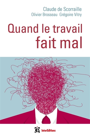 Quand le travail fait mal : une clinique de la relation pour soigner les maux du travail - Claude de Scoraille